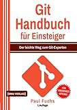 Git Handbuch für Einsteiger: Der leichte Weg zum Git-Exp