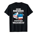 Ich Bin Busfahrer Ich Entscheide Wer Zu Spät Ist Busfahrer T-S