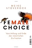 Female Choice: Vom Anfang und Ende der männlichen Z