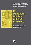 Die schulische Wissensordnung im Wandel: Schulfächer, Lehrpläne und Lehrmittel (Historische Bildungsforschung)