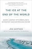 The Ice at the End of the World: An Epic Journey into Greenland's Buried Past and Our Perilous F