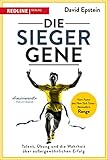 Die Siegergene: Talent, Übung und die Wahrheit über außergewöhnlichen Erfolg