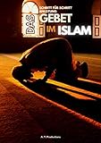 DAS GEBET IM ISLAM | Schritt für Schritt Anleitung: Islam lernen, Gebetswaschung, Gebete mit Bilder lernen, Islam auf Deutsch: Islam lernen, ... Islam auf Deutsch (Format: 14,8 x 21,0 cm)