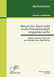 Warum der Staat nicht in die Privatwirtschaft eingreifen sollte: Adam Smiths Theorien am Beispiel der Op