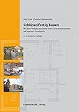 Schlüsselfertig bauen.: Mit dem Fertighausanbieter oder Generalunternehmer auf eigenem Grundstück