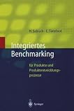 Integriertes Benchmarking: für Produkte und Produktentwicklungsprozesse (Innovations- und Technologiemanagement)