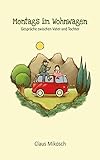 Montags im Wohnwagen: Gespräche zwischen Vater und T