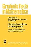 Harmonic Analysis on Semigroups: Theory of Positive Definite and Related Functions (Graduate Texts in Mathematics) (Graduate Texts in Mathematics, 100, Band 100)