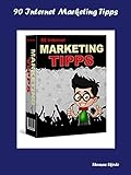 90 Internet Marketing Tipps: 30 Affiliate Tipps - 30 Email Followup Tipps - 30 Verkauf Tipp