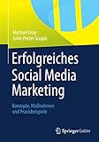 Erfolgreiches Social Media Marketing: Konzepte, Maßnahmen und Praxisbeisp