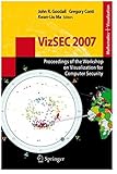 VizSEC 2007: Proceedings of the Workshop on Visualization for Computer Security (Mathematics and Visualization) (English Edition)