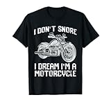 Lustig Ich schnarche nicht Ich träume Ich bin ein Motorrad Schnarchen Biker T-S