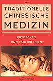 Traditionelle Chinesische Medizin (TCM) : entdecken und täglich üb