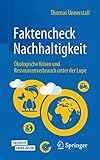 Faktencheck Nachhaltigkeit: Ökologische Krisen und Ressourcenverbrauch unter der Lup