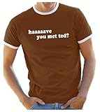 Coole-Fun-T-Shirts Herren haaaave You met ted ? T-Shirt Ringer How I MET Your Mother V3 braun, L