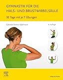 Gymnastik für die Hals- und Brustwirbelsäule: 30 Tage mit je 7 Übung