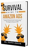 The Survival Guide to Amazon Ads: A Simple Optimization and Scaling Strategy for Amazon PPC (Amazon Advertising) (English Edition)