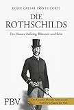 Die Rothschilds: Des Hauses Aufstieg, Blütezeit und Erb