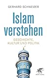 Islam verstehen: Geschichte, Kultur und Politik
