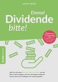 Einmal Dividende bitte!: Wie Du mit einer cleveren Aktien-Strategie an der Börse Geld anlegen und ein Vermögen aufbauen kannst (auch als Anfänger mit wenig Kapital) (KLHE finance)