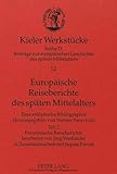 Europäische Reiseberichte des späten Mittelalters: Eine analytische Bibliographie. Teil 2- Französische Reiseberichte (Kieler Werkstücke / Reihe D: ... Geschichte des späten Mittelalters, Band 5)