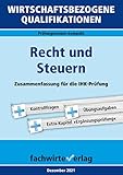 Recht und Steuern: Vorbereitung auf IHK-Klausuren und Ergänzungsprüfung (Wirtschaftsbezogene Qualifikationen 3)