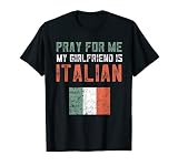 Herren Lustiges italienisches Gag Gifts Pray For Me My Girlfriend is Italian T-S