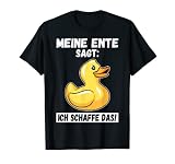 MEINE ENTE SAGT ICH SCHAFFE DAS - LUSTIGES ENTEN T-S