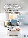 Kleine feine Häkel-Ideen, die das Leben leichter machen. Praktisches & Schönes für den Alltag. Nützliche Häkelmodelle wie Topflappen, Handyhülle u.v.m. mit einfachen Häkelanleitungen nachhäk