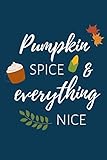 Pumpkin Spice & Everything Nice: Notizbuch für Kürbis-Fans und Autmn-Lovers in dunkelb