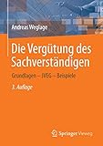 Die Vergütung des Sachverständigen: Grundlagen - JVEG - Beisp