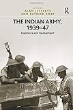 The Indian Army, 1939–47: Experience and Develop