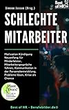 Schlechte Mitarbeiter: Motivation Kündigung Neuanfang für Minderleister, Mitarbeitergespräche führen, Kommunikation in der Personalentwicklung, Probleme lösen, Krise als C