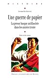 Une guerre de papier: La presse basque antifasciste dans les années trente (Histoire) (French Edition)