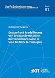 Entwurf und Modellierung von Breitbandverstärkern mit variablem Gewinn in SiGe BiCMOS Technologien (Karlsruher Forschungsberichte aus dem Institut für Hochfrequenztechnik und Elektronik)