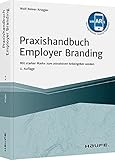 Praxishandbuch Employer Branding - mit Arbeitshilfen online: Mit starker Marke zum attraktiven Arbeitgeber werden (Haufe Fachbuch)