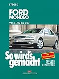 Ford Mondeo von 11/00 bis 4/07: So wird´s gemacht - Band 128 (So wird's gemacht: Pflegen, warten, reparieren,, 128)