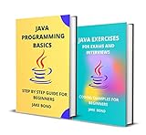 JAVA PROGRAMMING BASICS AND EXERCISES FOR EXAMS AND INTERVIEWS: CODING EXAMPLES FOR BEGINNERS (English Edition)