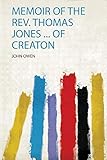 Memoir of the Rev. Thomas Jones ... of C