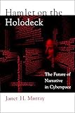 Hamlet on the Holodeck: The Future of Narrative in Cyberspace (Mit Press)