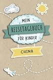 Reisetagebuch für Kinder China: China Urlaubstagebuch zum Ausfüllen,Eintragen,Malen,Einkleben für Ferien & Urlaub A5, Aktivitätsbuch & Tagebuch ... Ost Asien Kinder Buch für Reise & unterweg