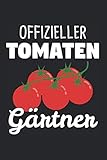 Offizieller Tomaten Gärtner: Tomaten & Gewächshaus Notizbuch 6'x9' Cocktailtomaten Geschenk für Strauchtomaten & G