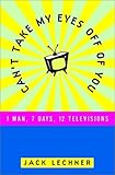 Can't Take My Eyes Off of You: 1 Man, 7 Days, 12 T