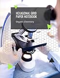 Hexagonal Grid Paper Notebook Organic Chemistry: 300 Pages Hexagon Graph Paper Notebooks Journal For Drawing Organic Chemistry Structures Small Grid For Biochemistry Students Vol 23