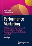 Performance Marketing: Der Wegweiser zu einem mess- und steuerbaren Online-Marketing – Einführung in Instrumente, Methoden und Technik