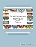 Bead Embroidery Techniques Volume 2 - Edges (English Edition)