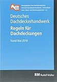 Deutsches Dachdeckerhandwerk - Regeln für Dachdeckungen: Stand Mai 2018