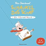 Schaukel das Schaf - Ein Mitmachbuch. Für Kinder von 2 bis 4 Jahren: Zum Schütteln, Schaukeln, Pusten , Klopfen und Sehen, was dann p