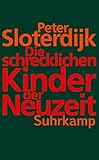 Die schrecklichen Kinder der Neuzeit: Über das anti-genealogische Experiment der Moderne (suhrkamp taschenbuch)