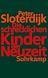 Die schrecklichen Kinder der Neuzeit: Über das anti-genealogische Experiment der Moderne (suhrkamp taschenbuch)